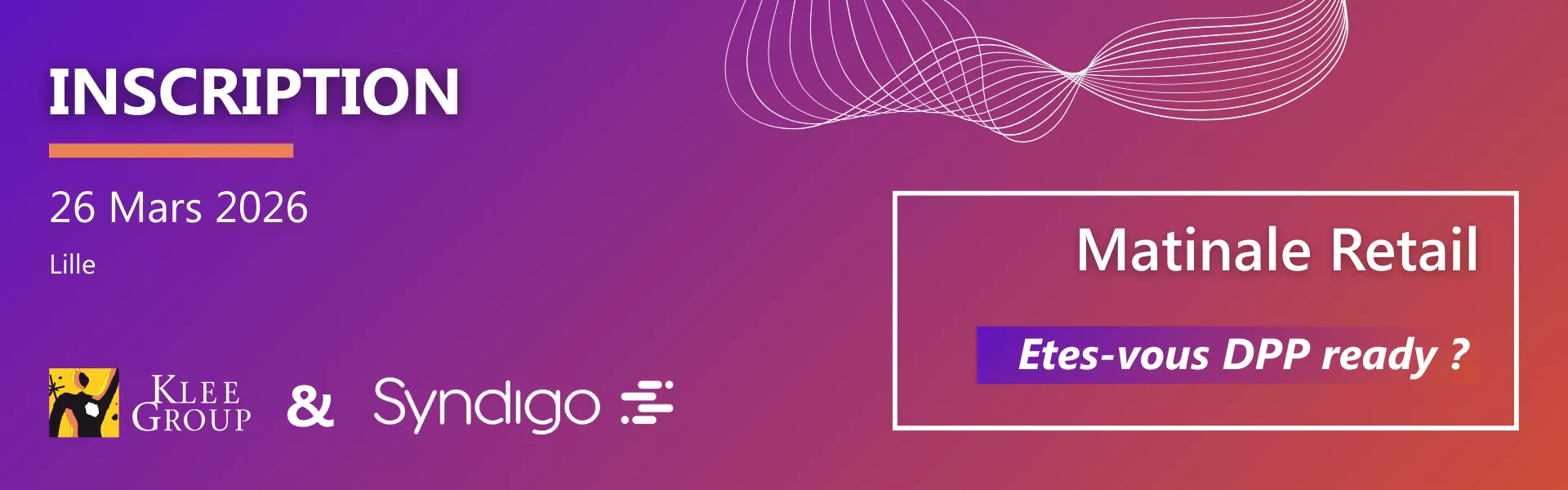 Inscription 26 Mars 2026 Lille Matinale Retail Etes-vous DPP ready ? Klee Group & Syndigo